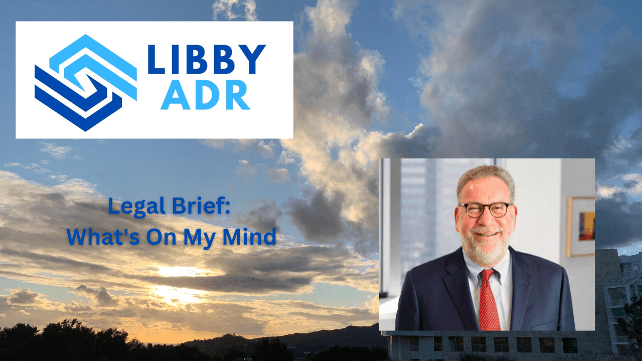 Libby ADR — Legal Brief: What's On My Mind